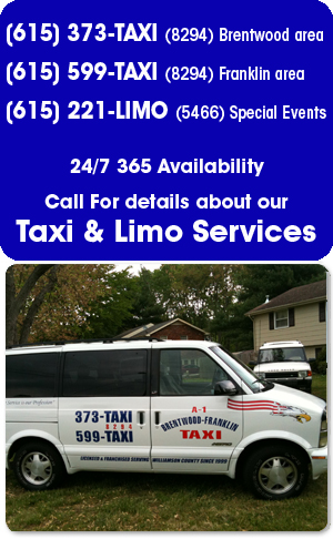 Taxi - Franklin, TN - A1 Brentwood/Franklin Taxi  - Call 615-373-8294 - Brentwood or 615-599-8294 - Franklin For Details about our - Taxi Services 